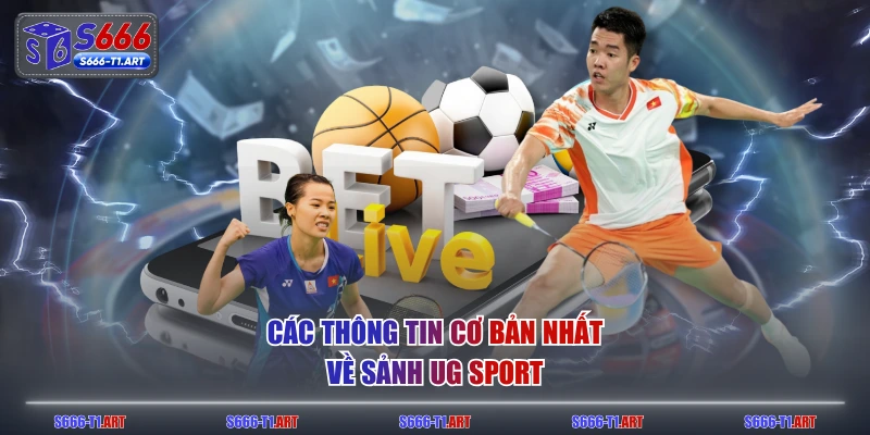 Các thông tin cơ bản nhất về sảnh UG Sport