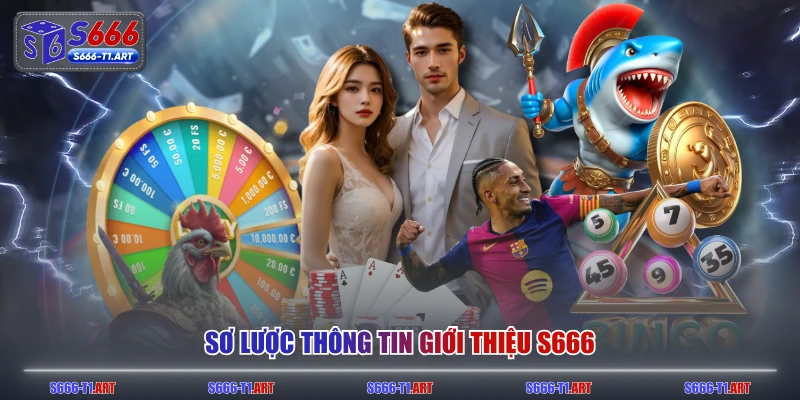 Sơ lược thông tin giới thiệu S666