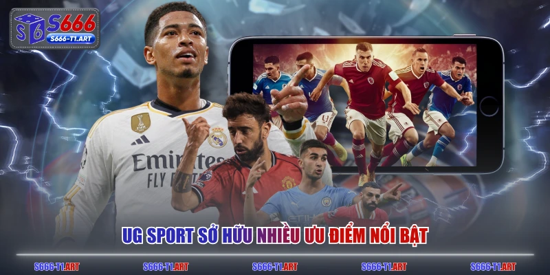 UG Sport sở hữu nhiều ưu điểm nổi bật