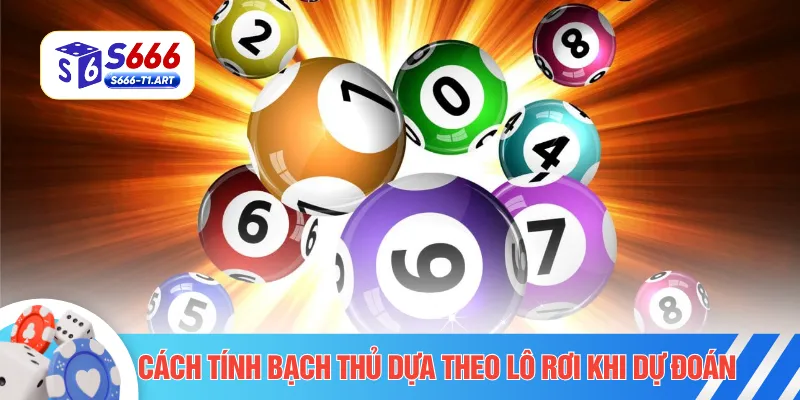Cách tính bạch thủ dựa theo lô rơi khi dự đoán