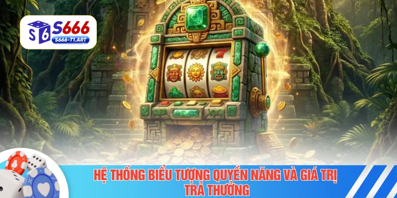 Hệ thống biểu tượng quyền năng và giá trị trả thưởng