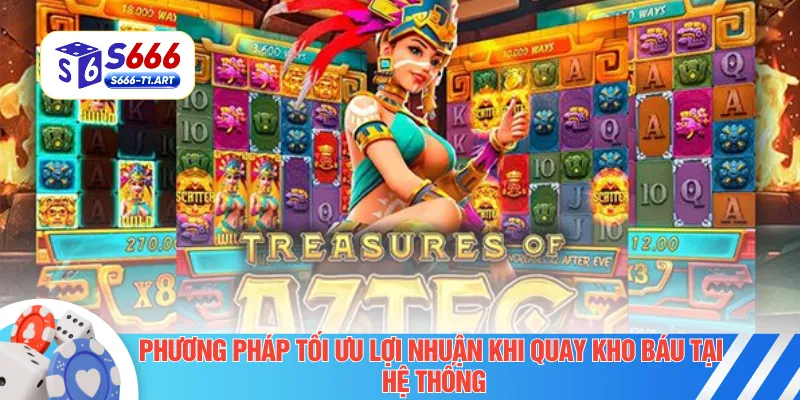 Phương pháp tối ưu lợi nhuận khi quay kho báu tại hệ thống